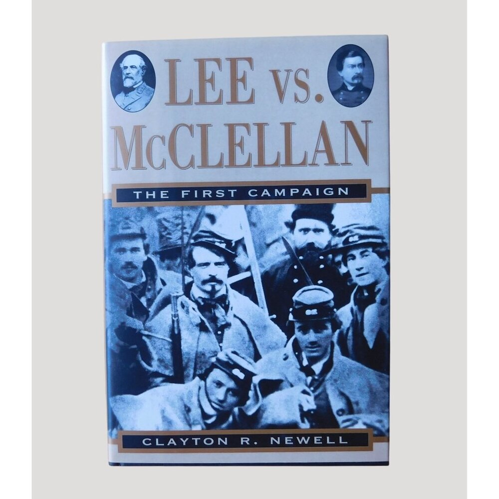 Lee Vs McClellan The First Campaign Clayton R Newell 1996 HBDJ Civil War History